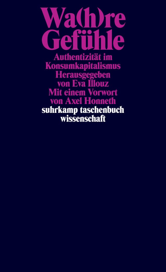 Wa(h)re Gefühle: Authentizität im Konsumkapitalismus (suhrkamp taschenbuch wissenschaft)