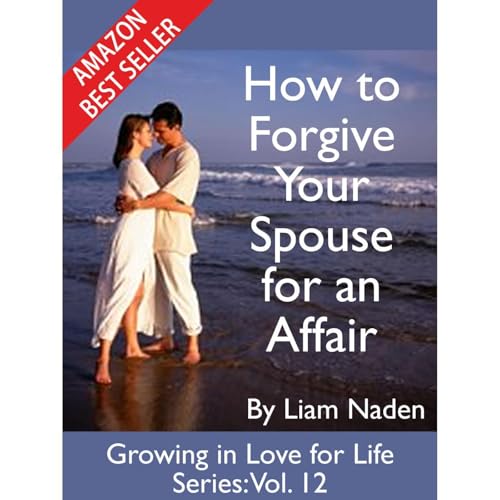 How to Forgive Your Spouse for an Affair (Written by Liam Naden) episode artwork