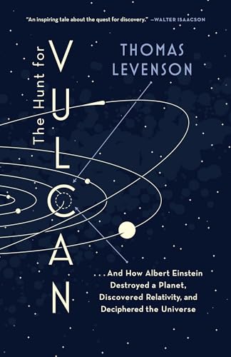 The Hunt for Vulcan: . . . And How Albert Einstein Destroyed a Planet, Discovered Relativity, and Deciphered the Universe