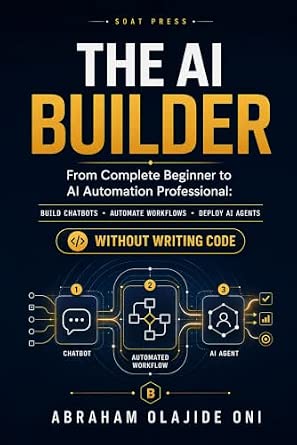 The AI Builder: From Complete Beginner to AI Automation Professional