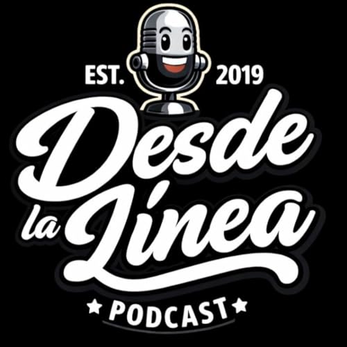 Ep.764 - Desde La L&iacute;nea Podcast - Por Fin lleg&oacute; la Primera W De..... copertina