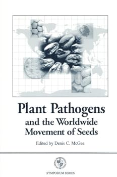 Plant Pathogens and the Worldwide Movement of Seeds (Symposium Series (American Phytopathological Society).)