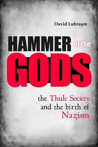 Hammer of the Gods: The Thule Society and the Birth of Nazism Hardcover – February 1, 2012