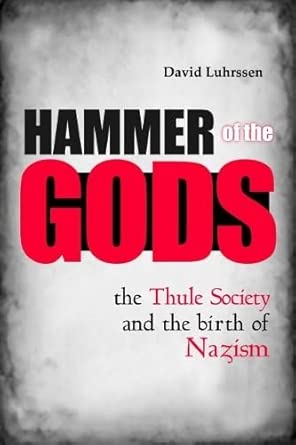 Hammer Of The Gods: The Thule Society and the Birth of Nazism-Wow! eBook