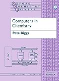  Computers In Chemistry (Oxford Chemistry Primers, 84)