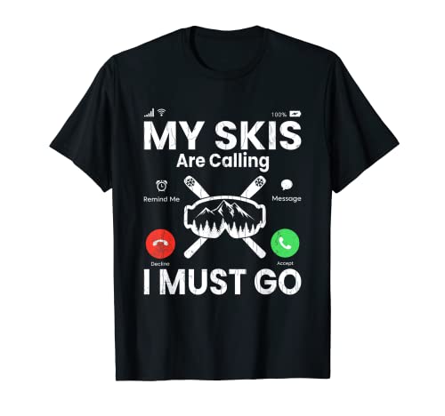 Skiing Funny Skis Are Calling Expert - Gráfico para amantes del esquí de nieve Camiseta