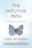 The Intuitive Path: The Seeker's Guide to Spiritual Intuition