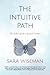 The Intuitive Path: The Seeker's Guide to Spiritual Intuition
