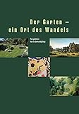  Der Garten - ein Ort des Wandels. Perspektiven für die Denkmalpflege (Veröffentlichungen des Instituts für Denkmalpflege an der Eidgenössischen Technischen Hochschule Zürich)