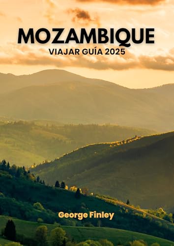 MOZAMBIQUE VIAJAR GUÍA 2025 (Spanish Edition)