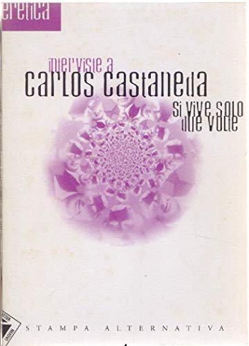 Si vive solo due volte. Interviste a Carlos Castaneda
