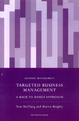 Targeted Business Management: A Back to Basics Approach (Spiro Business Guides)
