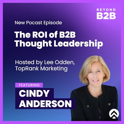 The ROI of Thought Leadership: Beyond B2B with Cindy Anderson of IBM