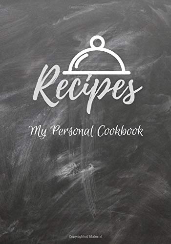 Recipes My personal Cookbook: Personnalized Blank Recipe Book to Write In/ do-it-yourself meal cookbook journal