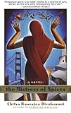 The Mistress of Spices: A Novel