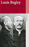 Der Fall Dreyfus: Teufelsinsel, Guantánamo, Alptraum der Geschichte - Louis Begley Übersetzer: Christa Krüger 