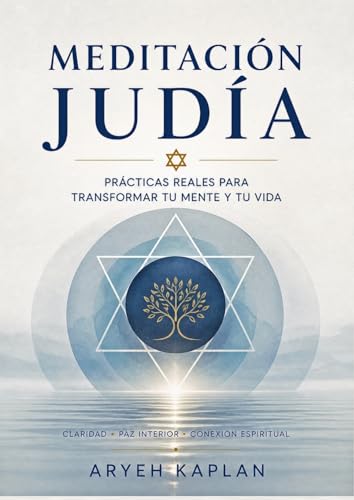 Meditación judía: Prácticas reales para transformar tu mente y tu vida