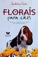 Florais Para Caes. Tratando O Comportamento Animal Com Os Florais De Bach 8588477718 Book Cover