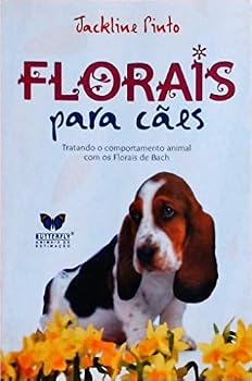 Paperback Florais Para Caes. Tratando O Comportamento Animal Com Os Florais De Bach (Em Portuguese do Brasil) [Portuguese_Brazilian] Book