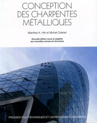 Conception des charpentes métalliques: Nouvelle édition revue et adaptée aux nouvelles normes de...
