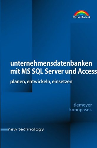 Unternehmensdatenbanken mit SQL Server und Access . planen, entwickeln, einsetzen (New Technology) Unternehmensdatenbanken mit SQL Server und Access . planen, entwickeln, einsetzen (New Technology)