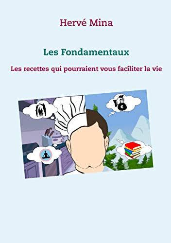 Les Fondamentaux: Les recettes qui pourraient vous faciliter la vie (French Edition)