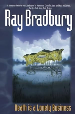 Book cover Death Is a Lonely Business: A Fantastical Noir Mystery Where a Writer's Imagination Uncovers the Truth Behind a Series of Bizarre Murders