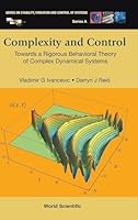Complexity and Control:Towards a Rigorous Behavioral Theory of Complex Dynamical Systems (Series on Stability, Vibration and Control of Systems, Series A) 9814635863 Book Cover