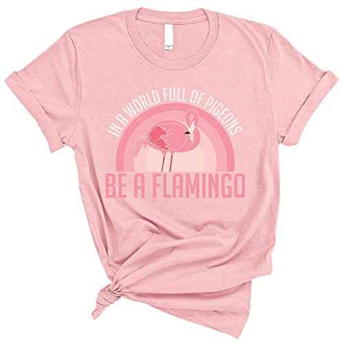 in A World Full of Pigeons Be A Flamingo Shirt Unisex Small Pink