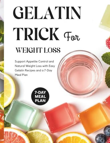 Gelatin Trick for Weight Loss: Support Appetite Control and Natural Weight Loss with Easy Gelatin Recipes and a 7-Day Meal Plan (The Gelatin Weight Loss Method) image 2
