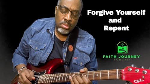 Forgive Yourself and Repent