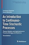An Introduction to Continuous-Time Stochastic Processes: Theory, Models, and Applications to Finance, Biology, and Medicine (Modeling and Simulation in Science, Engineering and Technology)