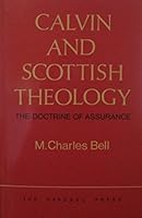 Calvin and Scottish Theology: The Doctrine of Assurance 0905312473 Book Cover