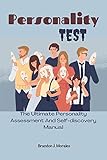 Personality Test: The Ultimate Personality Assessment And Self-discovery Manual