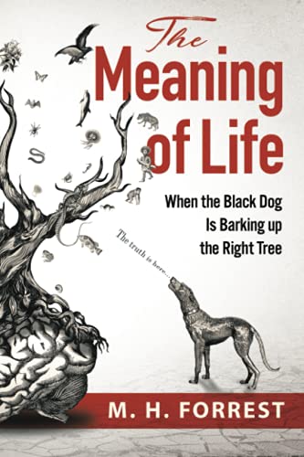 The Meaning of Life: When the Black Dog is Barking Up the Right Tree