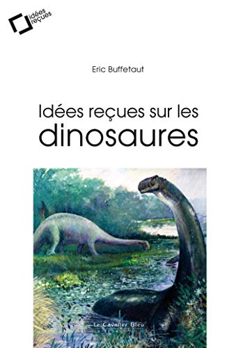 Télécharger Idées reçues sur les dinosaures Livre eBook France