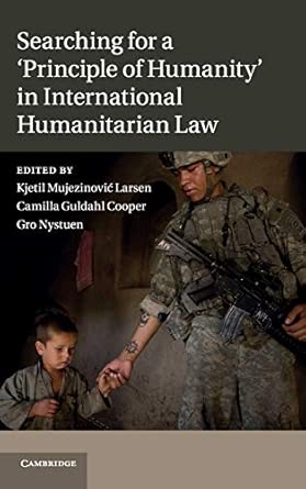 Searching for a 'Principle of Humanity' in International Humanitarian Law-Wow! eBook