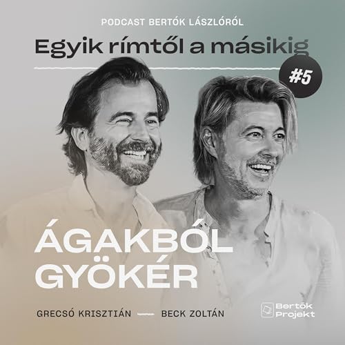 Bert&oacute;k L&aacute;szl&oacute;: &Aacute;gakb&oacute;l gy&ouml;k&eacute;r || Egyik r&iacute;mtől a m&aacute;sikig #05
