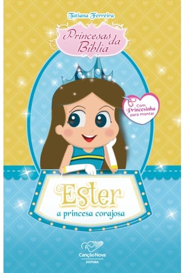 PRINCESAS DA BÍBLIA: ESTER, A RAINHA CORAJOSA PRINCESAS DA BÍBLIA: ESTER, A RAINHA CORAJOSA