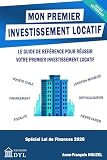  Mon premier investissement locatif: Le guide de référence pour réussir votre premier investissement locatif