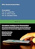 Künstliche Intelligenz im Finanzsektor: Eine kritische Betrachtung digitaler Service-Ansätze und Applikationen im Kontext eines digitalen Finanzberaters