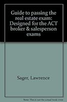Guide to Passing the Real Estate Exam: Designed for the ACT Broker and Salesperson Exams 0884626059 Book Cover