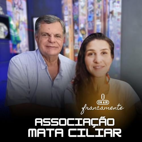 Page de couverture de #727 - Associação Mata Ciliar | Francamente com Tainan Franco