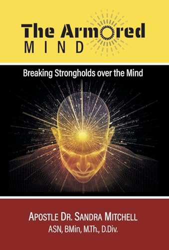 The Armored Mind: Breaking Strongholds over the Mind