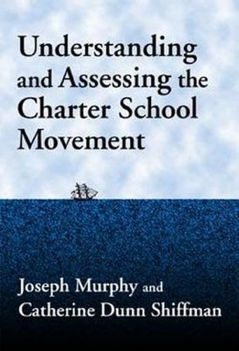 Understanding and Assessing the Charter School Movement (Critical Issues in Educational Leadership)      2002nd Edition