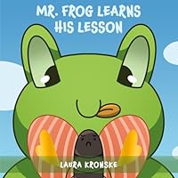 Mr. Frog learns his lesson: Journey with Mr. Frog and Mrs. Butterfly as they learn important lessons! (Enlightened Little Yogis) 173760535X Book Cover