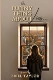 The Funny Thing About Lies: A New Adult Romance of Secrets, Identity, and the Price of Belonging