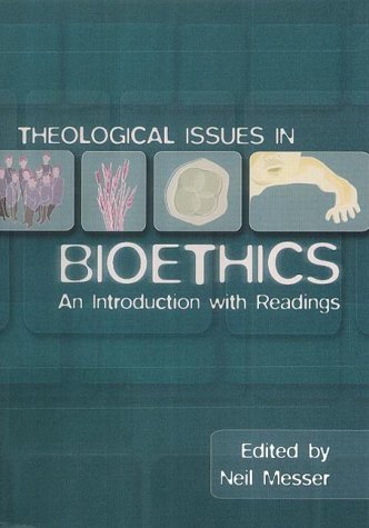 Theological Issues in Bioethics: An Introduction With Readings