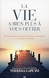 La vie a bien plus à vous offrir - Des messages réconfortants, des histoires remarquables et un aperçu de l'Au-delà