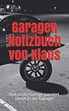 Garagen Notizbuch von Klaus: Was in der Garage passiert, bleibt in der Garage!
